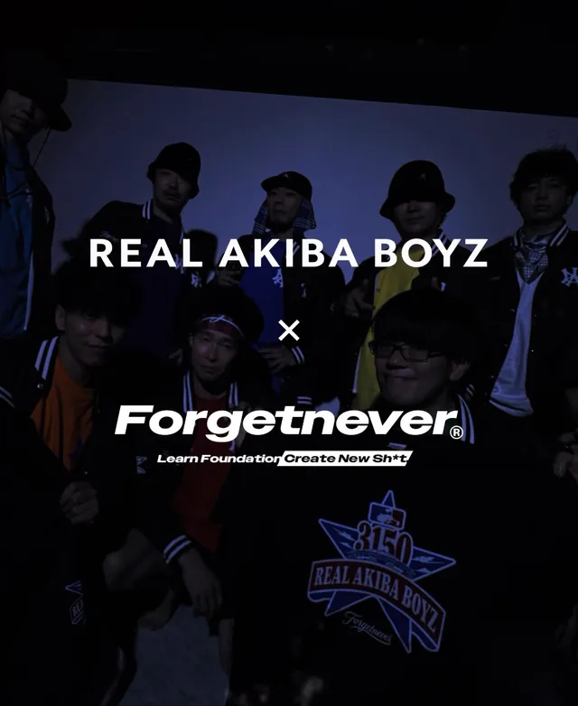 REAL AKIBA BOYZ × FORGET NEVER CLOTHING